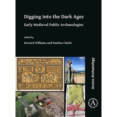 预订 Digging into the Dark Ages: Early Medieval Public Archaeologies 挖掘黑暗时代:中世纪早期公共考古: 9781789695274