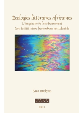 预订 Écologies littéraires africaines: L’imaginaire de l’environnement dans la littérature francophone postcolonial