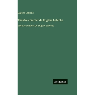 预订 Théatre complet de Eugène Labiche: Théatre complet de Eugène Labiche: 9783563760284