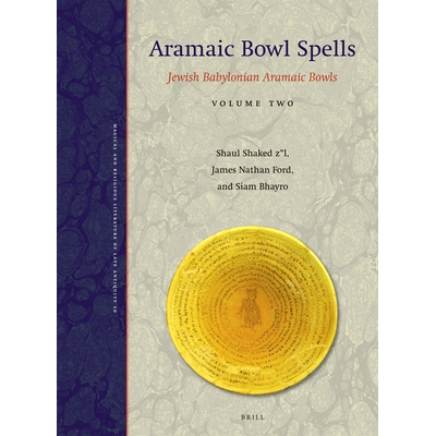 预订 Aramaic Bowl Spells: Jewish Babylonian Aramaic Bowls Volume Two 阿拉姆碗的咒语：犹太巴比伦阿拉姆碗*卷: 978900447170