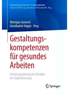 预订 Gestaltungskompetenzen für gesundes Arbeiten: Arbeitsgestaltung im Zeitalter der Digitalisierung: 9783662549490