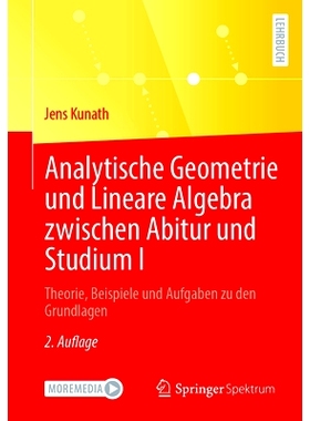预订 Analytische Geometrie Und Lineare Algebra Zwischen Abitur Und Studium I: Theorie, Beispiele Und Aufgaben Zu Den Gru