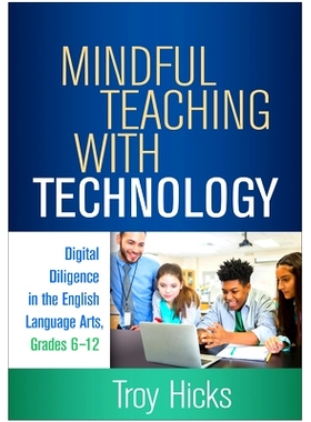 预订 Mindful Teaching with Technology: Digital Diligence in the English Language Arts, Grades 6-12 用心用技术教学：6-12