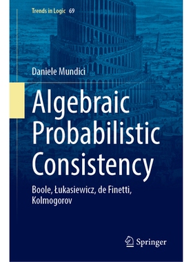 预订 Algebraic Probabilistic Consistency: Boole, Łukasiewicz, de Finetti, Kolmogorov 代数概率一致性：布尔、卢卡西维茨、