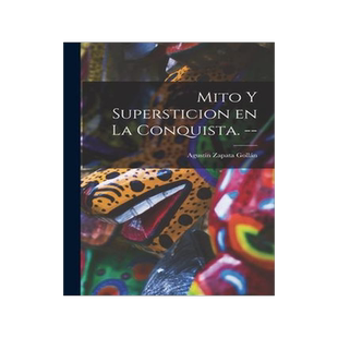 [预订]Mito Y Supersticion En La Conquista. -- 9781013451058