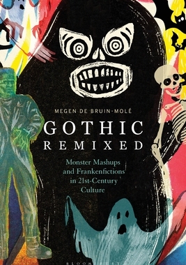 【预订】Gothic Remixed:Monster Mashups and Frankenfictions in 21st-Century Culture