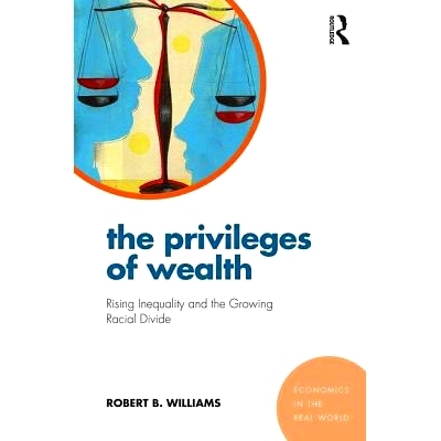 预订 The Privileges of Wealth: Rising inequality and the growing racial divide 财富的特权：日益严重的不平等与日益加剧的
