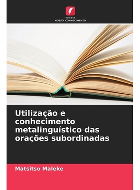 预订 Utilização e conhecimento metalinguístico das orações subordinadas: 9786209345005