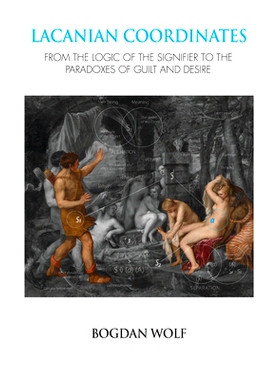 预订 Lacanian Coordinates: From the Logic of the Signifier to the Paradoxes of Guilt and Desire: 9780367103392
