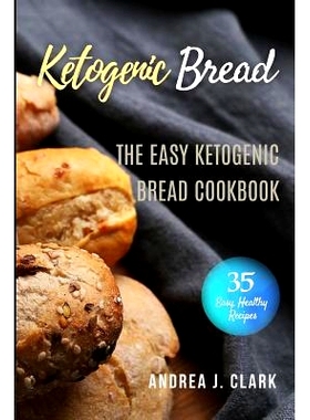 预订 Ketogenic Bread: 35 Low-Carb Keto Bread, Buns, Bagels, Muffins, Waffles, Pizza Crusts, Crackers & Breadsticks for W