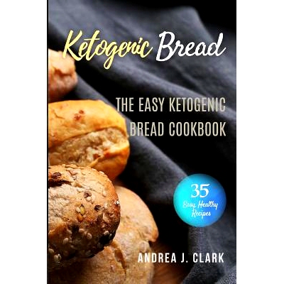 预订 Ketogenic Bread: 35 Low-Carb Keto Bread, Buns, Bagels, Muffins, Waffles, Pizza Crusts, Crackers & Breadsticks for W