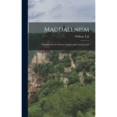 预订 Magdalenism: A Inquiry Into the Extent, Causes, and Consequences 9781017291834