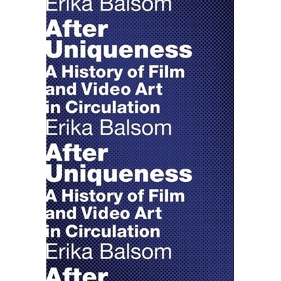 预订 After Uniqueness: A History of Film and Video Art in Circulation: 9780231176934