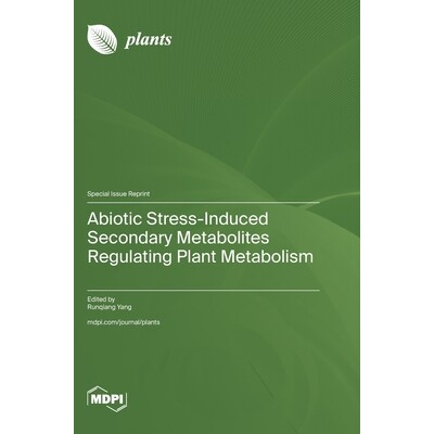 预订 Abiotic Stress-Induced Secondary Metabolites Regulating Plant Metabolism: 9783725855490