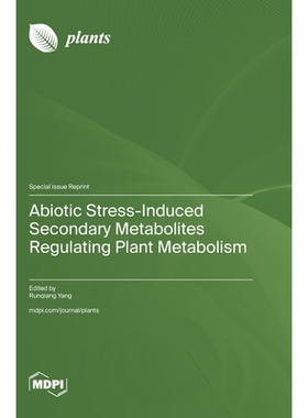 预订 Abiotic Stress-Induced Secondary Metabolites Regulating Plant Metabolism: 9783725855490