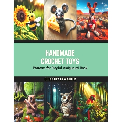 预订 Handmade Crochet Toys: Patterns for Playful Amigurumi Book: 9798874350888