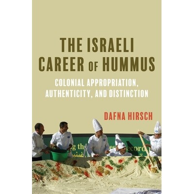 预订 The Israeli Career of Hummus Colonial Appropriation  Authenticity  and Distinction 以色列鹰嘴豆泥的历程：殖民挪用、
