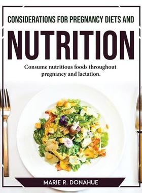 [预订]Considerations for Pregnancy Diets and Nutrition: Consume nutritious foods throughout pregnancy and  9781804767740