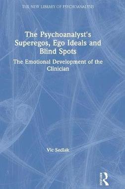 【预订】The Psychoanalyst’s Superegos, Ego Ideals and Blind Spots