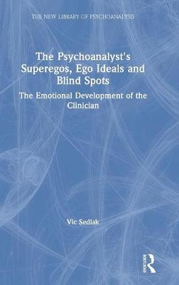 【预订】The Psychoanalyst’s Superegos, Ego Ideals and Blind Spots