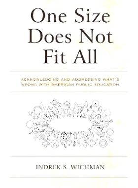 预订 One Size Does Not Fit All: Acknowledging and Addressing What’s Wrong with American Public Education 一个规模不适合