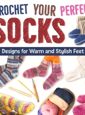 预订 Crochet Your Perfect Socks: Designs for Warm and Stylish Feet: 9798334182615