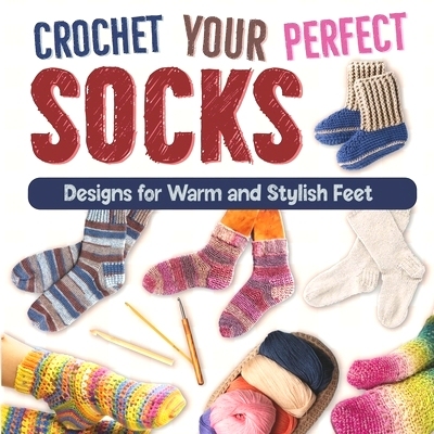 预订 Crochet Your Perfect Socks: Designs for Warm and Stylish Feet: 9798334182615