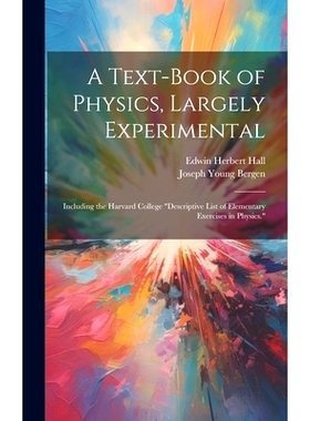 预订 A Text-Book of Physics, Largely Experimental: Including the Harvard College 