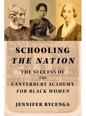 预订 Schooling the Nation: The Success of the Canterbury Academy for Black Women: 9780252088377