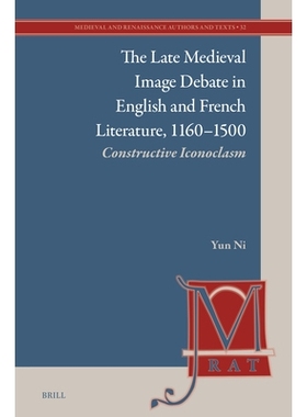 预订 The Late Medieval Image Debate in English and French Literature, 1160-1500: Constructive Iconoclasm: 9789004745803