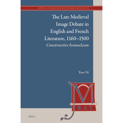预订 The Late Medieval Image Debate in English and French Literature, 1160-1500: Constructive Iconoclasm: 9789004745803