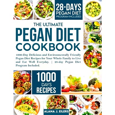 预订 The Ultimate Pegan Diet Cookbook: 1000-Day Delicious and Environmentally Friendly Pegan Diet Recipes for Your Whole
