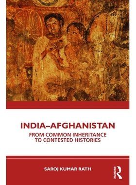 预订 India–Afghanistan: From Common Inheritance to Contested Histories 印度-阿富汗：从共同继承到争议史: 9781041042877