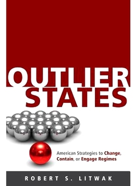 预订 Outlier States: American Strategies to Change, Contain, or Engage Regimes 异常国家：美国改变、遏制或接触政权的策略: