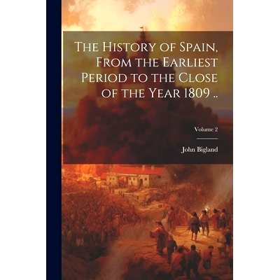 预订 The History of Spain, From the Earliest Period to the Close of the Year 1809 ..; Volume 2: 9781022204119