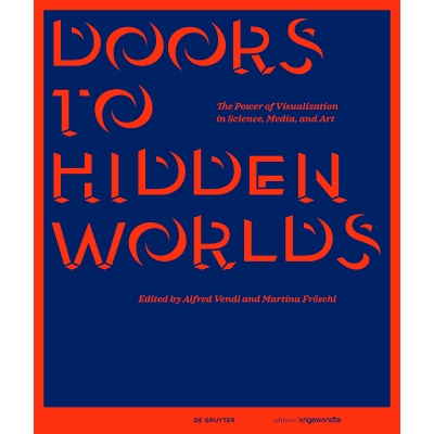 预订 Doors to Hidden Worlds: The Power of Visualization in Science, Media, and Art 通往隐藏世界的大门：科学、媒体和艺术