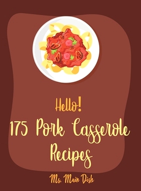 预订 Hello! 175 Pork Casserole Recipes: Best Pork Casserole Cookbook Ever For Beginners [Ham Cookbook, Homemade Sausage