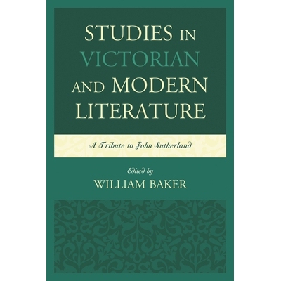 预订 Studies in Victorian and Modern Literature: A Tribute to John Sutherland 维多利亚时代与现代文学研究：约翰·萨瑟兰纪