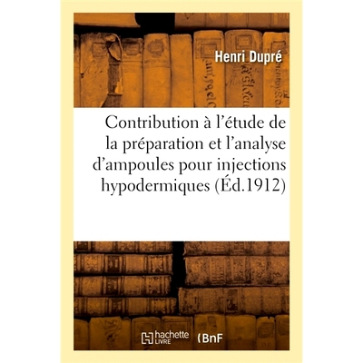 预订 Contribution A L’Etude de la Preparation Et de L’Analyse de Quelques Ampoules 对部分安瓿制备与分析研究的贡献: 978