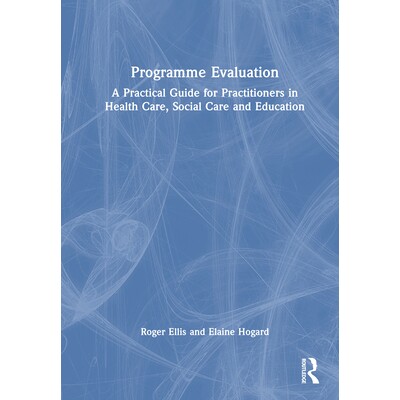 预订 Programme Evaluation A Practical Guide for Practitioners in Health Care, Social Care and Education 项目评估：*保健