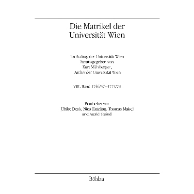 预订 Die Matrikel der Universität Wien: VIII. Band 1746/47 – 1777/78. (VI. Reihe: Quellen zur Geschichte der Universit