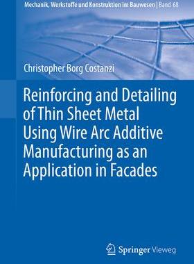 [预订]Reinforcing and Detailing of Thin Sheet Metal Using Wire Arc Additive Manufacturing as an Applicatio 9783658415396