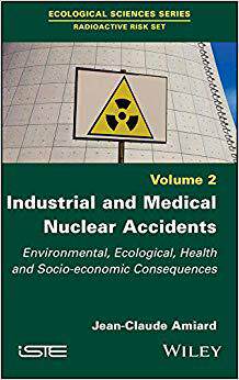 【预售】Industrial And Medical Nuclear Accidents - Environmental, Ecological, Health And Socio-Economic Consequences