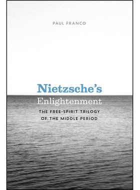 预订 Nietzsche’s Enlightenment: The Free-Spirit Trilogy of the Middle Period 尼采的启示：中古时期自由精神三部曲: 978022