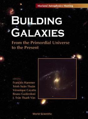 【预订】BUILDING GALAXIES: FROM THE PRIMORDIAL UNIVERSE TO THE PRESENT, PROCS OF THE XIXTH RENCONTRES DE MORIOND