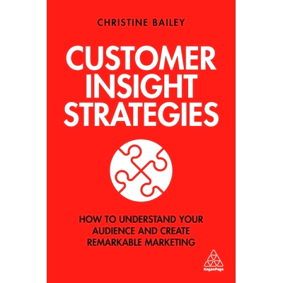 预订 Customer Insight Strategies: How to Understand Your Audience and Create Remarkable Marketing: 9781789662528