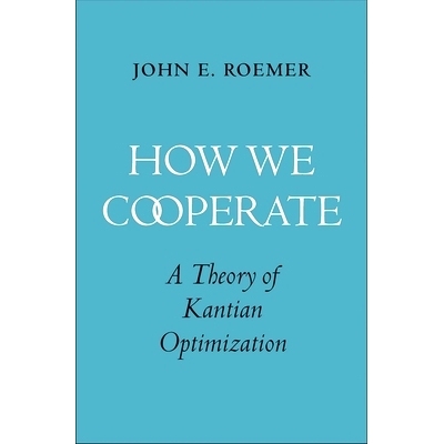 预订 How We Cooperate: A Theory of Kantian Optimization 我们如何合作：康德优化理论: 9780300233339