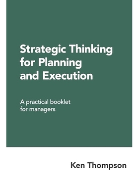 预订 Strategic Thinking for Planning and Execution: A practical booklet for managers: 9781727840933