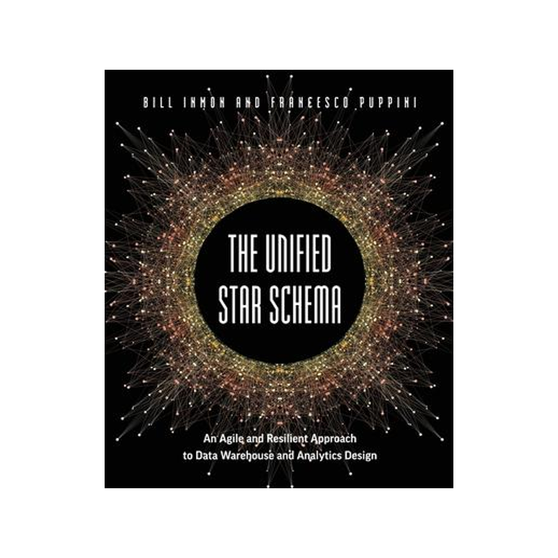 [预订]The Unified Star Schema: An Agile and Resilient Approach to Data Warehouse and Analytics Design 9781634628877