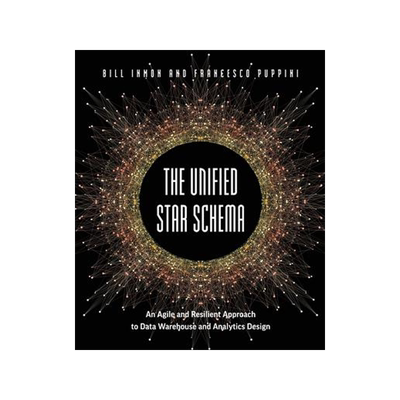 [预订]The Unified Star Schema: An Agile and Resilient Approach to Data Warehouse and Analytics Design 9781634628877